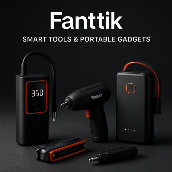 Fanttik: Smart Tools and Innovative Gadgets for Everyday Convenience